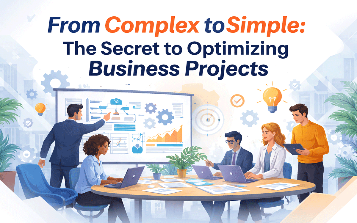 From Complex to Simple: The Secret to Optimizing Business Projects